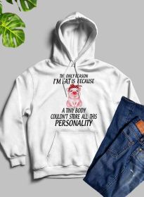 The Only Reason I'm Fat Hoodie (Color: White, size: small)