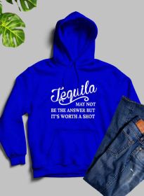 Tequila May Not Be The Answer Hoodie (Color: Royal Blue, size: large)