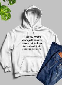 What Is Wrong With Society Hoodie (Color: White, size: medium)