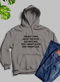 The Best Thing About The Good Old Days Hoodie (Color: Athletic Heather, size: XXX-Large)