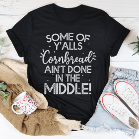 Some Of Y'Alls Cornbread Ain't Done In The Middle T-Shirt (Color: Black Heather, size: 2XL)